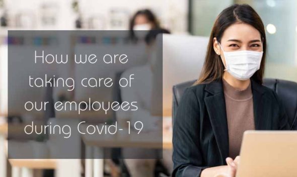 How we are taking care of our employees during COVID-19?